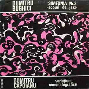 Dumitru Bughici / Dumitru Capoianu - Simfonia Nr. 3 ○Ecouri De Jazz○ / Variațiuni Cinematografice album