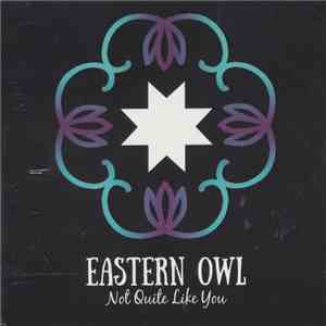 Eastern Owl - Not Quite Like You album