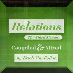 Erich Von Kollar - Relations - The Third Morsel (Compiled & Mixed) album