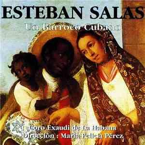 Esteban Salas - Coro Exaudi de Cuba, María Felicia Pérez - Un Barroco Cubano Del Siglo XVIII album