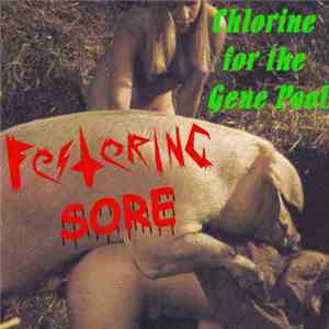 Festering Sore - Chlorine For The Gene Pool album