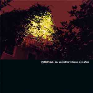 Ginormous - Our Ancestors' Intense Love Affair album