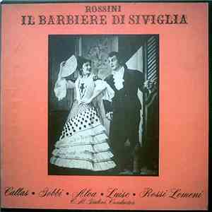 Gioacchino Rossini, Maria Callas, Carlo Maria Giulini, Giuseppe di Stefano, Orchestra & Chorus Of Teatro Alla Scalla, Milan - Il Barbiere Di Siviglia Opera Buffo In Two Acts & Callas And Di Stefano In Concert album