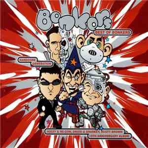 Hixxy & Re-Con, Druid & Sharkey, Scott Brown - Best Of Bonkers - Hardcore Generation - 10th Anniversary Album album