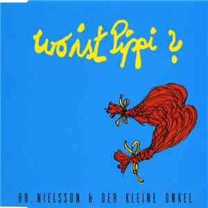 Hr. Nielsson & Der Kleine Onkel - Wo Ist Pippi? album