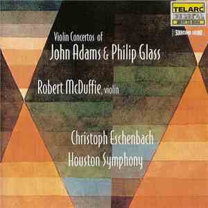 John Adams & Philip Glass - Robert McDuffie, Christoph Eschenbach, Houston Symphony - Violin Concertos album