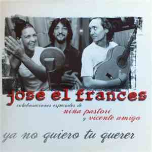 José "El Francés", Niña Pastori, Vicente Amigo - Ya No Quiero Tu Querer album