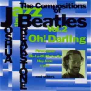 Joshua Breakstone - The Compositions of Beatles Vol. 2: Oh! Darling album