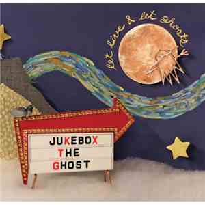 Jukebox The Ghost - Let Live & Let Ghosts album