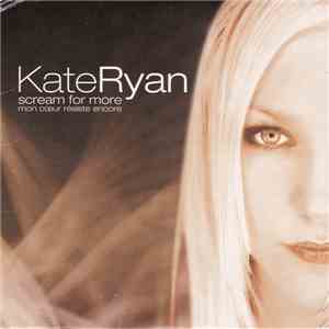Kate Ryan - Scream For More / Mon Cœur Résiste Encore album