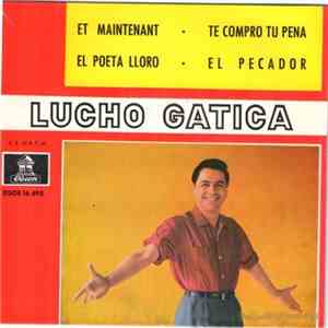 Lucho Gatica - Et Maintenant / El Poeta Lloró / Te Compro Tu Pena / El Pecador album