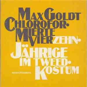 Max Goldt - Chloroformierte Vierzehnjährige Im Tweedkostüm album