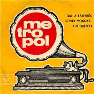 Metropol - Dal A Lányról / Rövid Mondat... / Kocsidefekt album