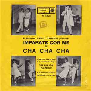 Nando Monika E I Suoi Tropical Boys / Maestro Carenni - Cha Cha Cha Flamenco / Imparate Con Me Il Cha Cha Cha (Lezione Teorica E Pratica Del Maestro Carenni) album