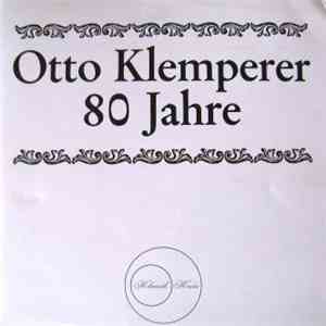 Otto Klemperer - Otto Klemperer 80 Jahre album
