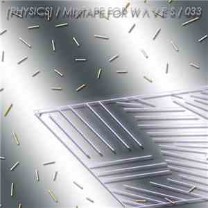 [PHYSICS] - Mixtape For W Λ V E S album