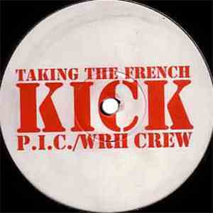 P.I.C. / WRH Crew - Taking The French Kick album