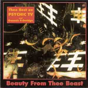 Psychic TV And Genesis P.Orridge - Beauty From Thee Beast - Thee Best Ov Psychic TV And Genesis P. Orridge album