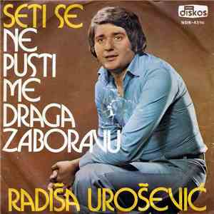 Radiša Urošević - Seti Se / Ne Pusti Me Draga Zaboravu album
