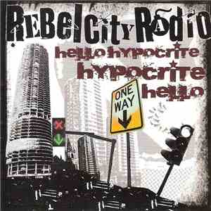 Rebel City Radio - Hello Hypocrite Hypocrite Hello album