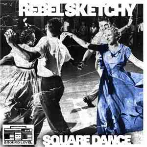Rebel Sketchy - Square Dance album
