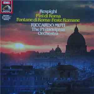 Respighi, The Philadelphia Orchestra · Riccardo Muti - Pini Di Roma · Fontane Di Roma · Feste Romane album