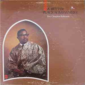 Rev. Cleophus Robinson - A Better Place Somewhere album