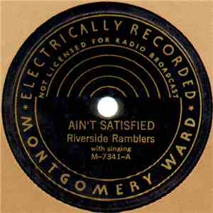 Riverside Ramblers - Ain't Satisfied / Ain't Gonna Give You None album