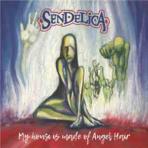 Sendelica - My House Is Made Of Angel Hair album