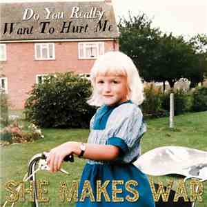 She Makes War - Do You Really Want To Hurt Me? album