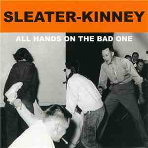 Sleater-Kinney - All Hands On The Bad One album