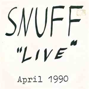 Snuff  - "Live" April 1990 album