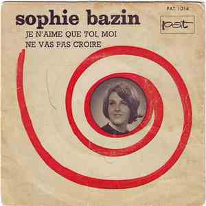 Sophie Bazin - Je N'aime Que Toi, Moi / Ne Vas Pas Croire album