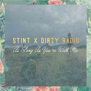 Stint X Dirty Radio - As Long As You Are With Me album