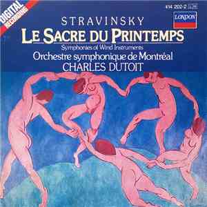 Stravinsky, Charles Dutoit, Orchestre Symphonique De Montréal - Le Sacre Du Printemps / Symphonies Of Wind Instruments album
