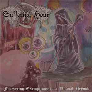 Suffering Hour - Forseeing Exemptions To A Dismal Beyond album