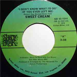 Sweet Cream - I Don't Know What I'd Do (If You Ever Left Me) album