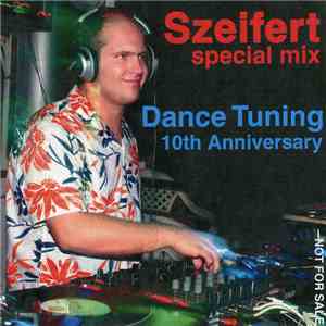 Szeifert - Dance Tuning 10th Anniversary (Special Mix) album