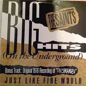 The Saints  - Big Hits (On The Underground) / Just Like Fire Would album