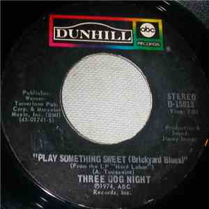 Three Dog Night - Play Something Sweet (Brickyard Blues) / I'd Be So Happy album