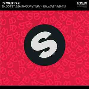 Throttle  - Baddest Behaviour (Timmy Trumpet Remix) album