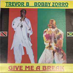 Trevor B & Bobby Zorro - Give Me A Break album