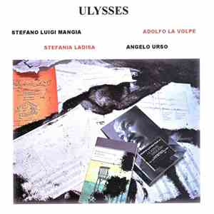 Ulysses  : Stefano Luigi Mangia / Adolfo La Volpe / Stefania Ladisa / Angelo Urso - Ulysses album