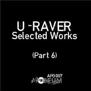 U-Raver - Selected Works (Part 6) album