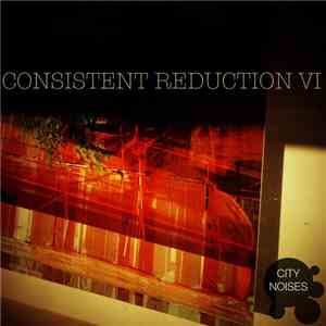 Various - Consistent Reduction VI - Minimalistic from the Core album