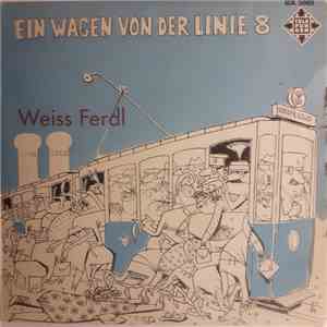 Weiss Ferdl - Ein Wagen Von Der Linie 8 album