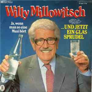 Willy Millowitsch - ...Und Jetzt Ein Glas Sprudel / Ja, Wenn Man So Eine Musi Hört album