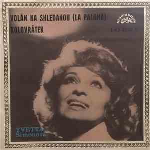 Yvetta Simonová - Volám Na Shledanou (La Paloma) / Kolovrátek album