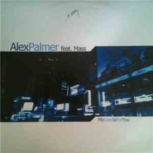 Alex Palmer Feat Mass  - My Love Is For You album