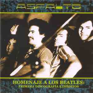 Asfalto - Homenaje A Los Beatles: Primera Discografía E Inéditos album